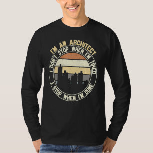 T-shirt Architecte Je ne m'arrête pas quand j'ai terminé