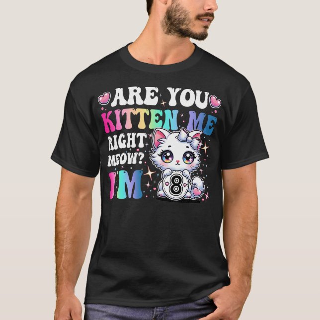 T-shirt Are You Kitten Me Right Meow Anime 8th Birthday Ca (Devant)