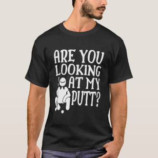 T-shirt Are You Looking At My Putt Golfing Family Golf Pla