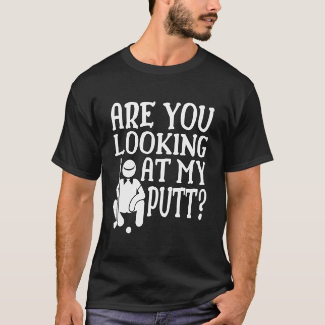 T-shirt Are You Looking At My Putt Golfing Family Golf Pla (Devant)
