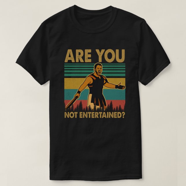 T-shirt Are You Not Entertained (Design devant)