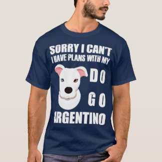 T-shirt Argentine Dogo Désolé Je Ne Peux Pas Avoir De Plan