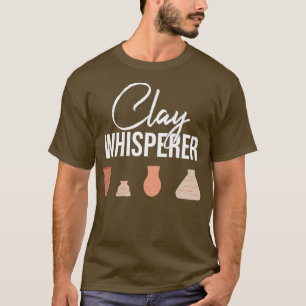 T-shirt Argile Whisperer Potterie Lover céramique Artiste