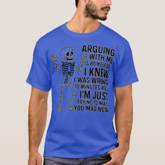 T-SHIRT ARGUING WITH ME IS POINTLESS. I KNEW I WAS WRONG 1