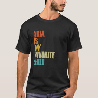T-shirt Aria Is My Favorite Child  Aria