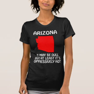 T-shirt Arizona - Ça peut être ennuyeux mais au moins il f
