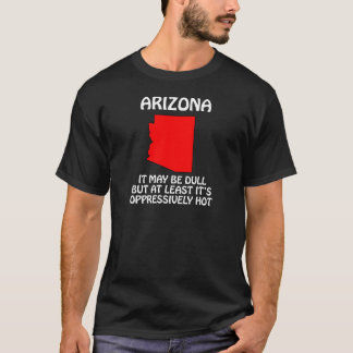 T-shirt Arizona - Ça peut être ennuyeux mais au moins il f