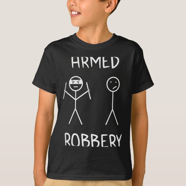 T-shirt Armed Robbery Sarcastic Sarcasm Funny Stickman Sti (Devant)
