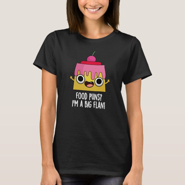 T-shirt Armes à manger - Je suis un gros flan Dessert Pun  (Devant)