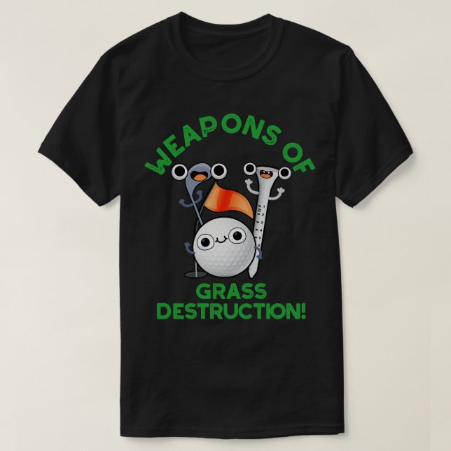 T-shirt Armes De Destruction De L'Herbe Drôle Golf Pun (Design devant)