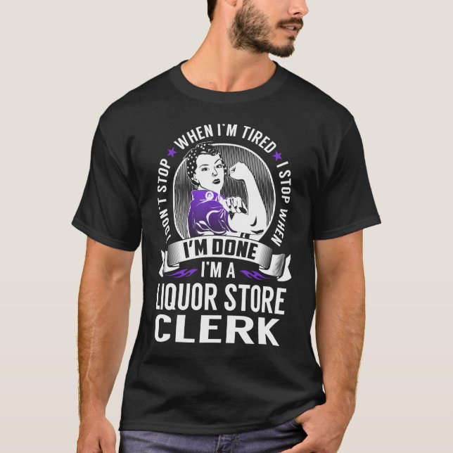 T-shirt Arrêt du commis de magasin de boissons quand j'ai  (Devant)