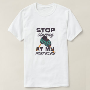 T-shirt Arrête de mater mes maracas 