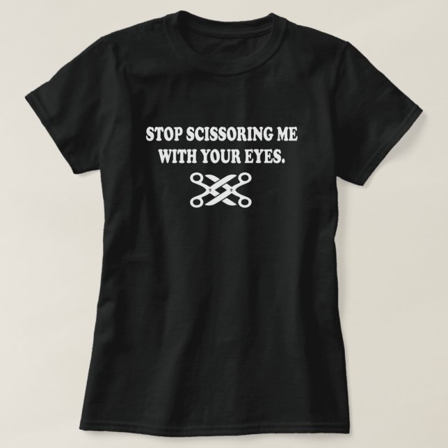 T-SHIRT ARRÊTE DE ME FAIRE PEUR DE VOS YEUX (Design devant)