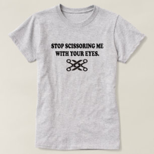T-SHIRT ARRÊTE DE ME FAIRE PEUR DE VOS YEUX