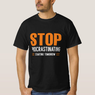 T-shirt Arrêter de faire des procrastines à partir de dema