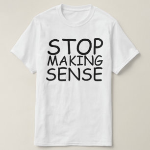 T-SHIRT ARRÊTER DE RENDRE LE SENS