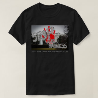 T-SHIRT ARRÊTER LA FOLIE - VOTEZ LES RÉPUBLICAINS COMPLICI