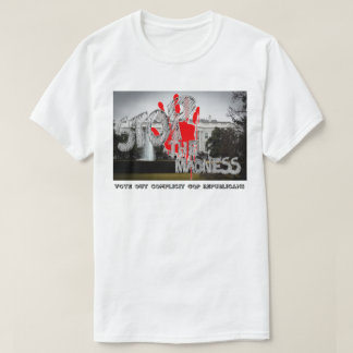 T-SHIRT ARRÊTER LA FOLIE - VOTEZ LES RÉPUBLICAINS COMPLICI
