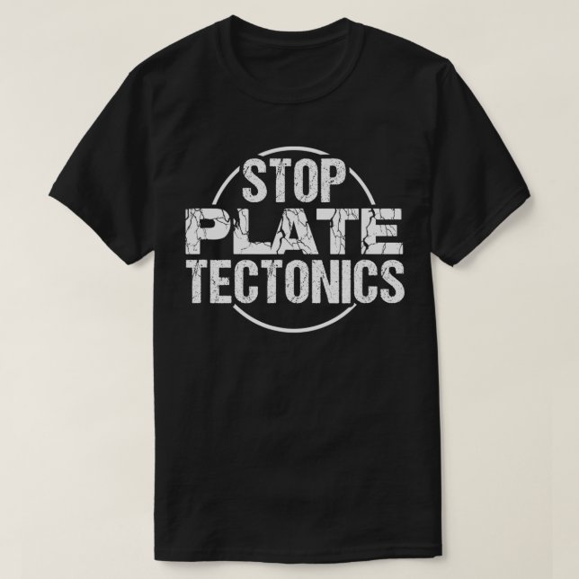 T-shirt Arrêter la plaque Tectonique Lover géologie (Design devant)