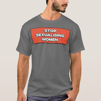 T-shirt Arrêter la sexalisation des femmes1