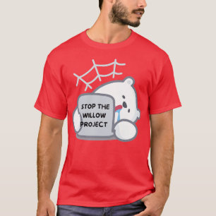 T-shirt arrêter le projet willow