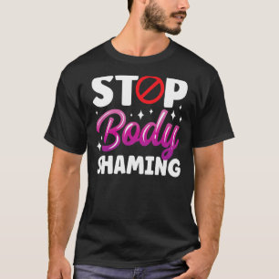 T-shirt Arrêter l'humiliation du corps Mocking apparence f