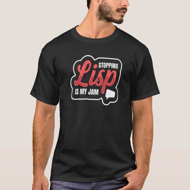 T-shirt Arrêter Lisp Est Mon Jam Pour Un Pathologiste De L (Devant)