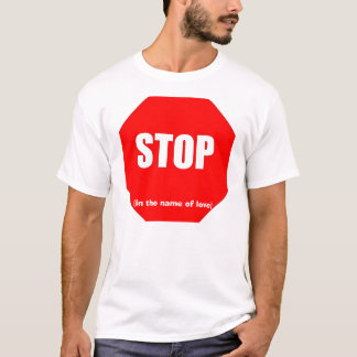 T-shirt Arrêtez au nom de l'amour