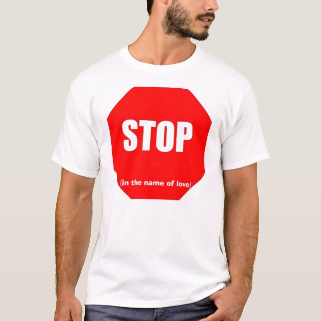 T-shirt Arrêtez au nom de l'amour (Devant)