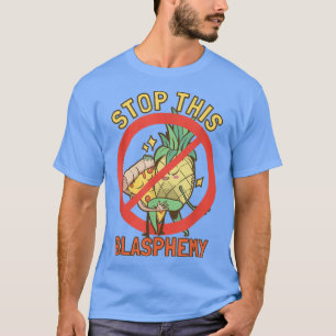 T-shirt Arrêtez cette pizza ananas au blasphème 