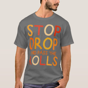 T-shirt Arrêtez De Déposer Et De Passer Les Rouleaux Nourr