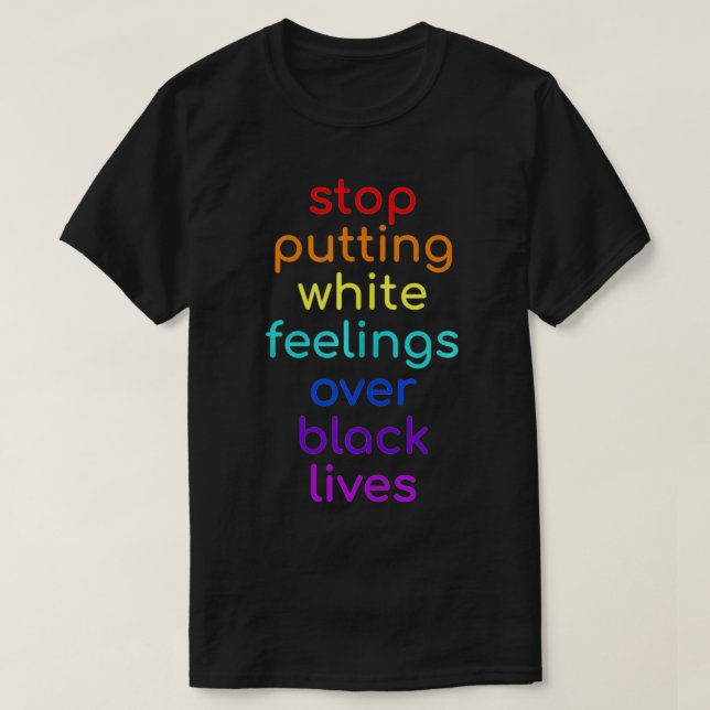 T-shirt Arrêtez de mettre des sentiments blancs sur la vie (Design devant)