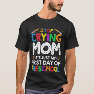 T-shirt Arrêtez de pleurer Maman c'est juste mon premier j