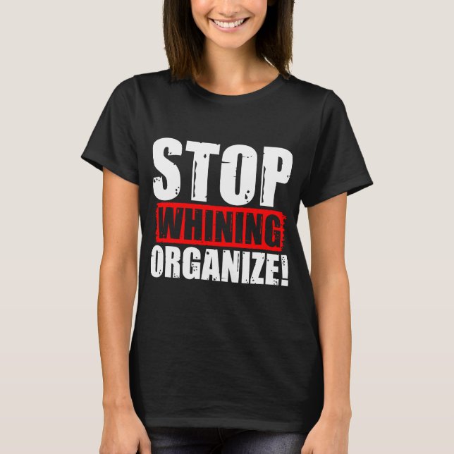 T-shirt Arrêtez de pleurer Organisez ! (Devant)