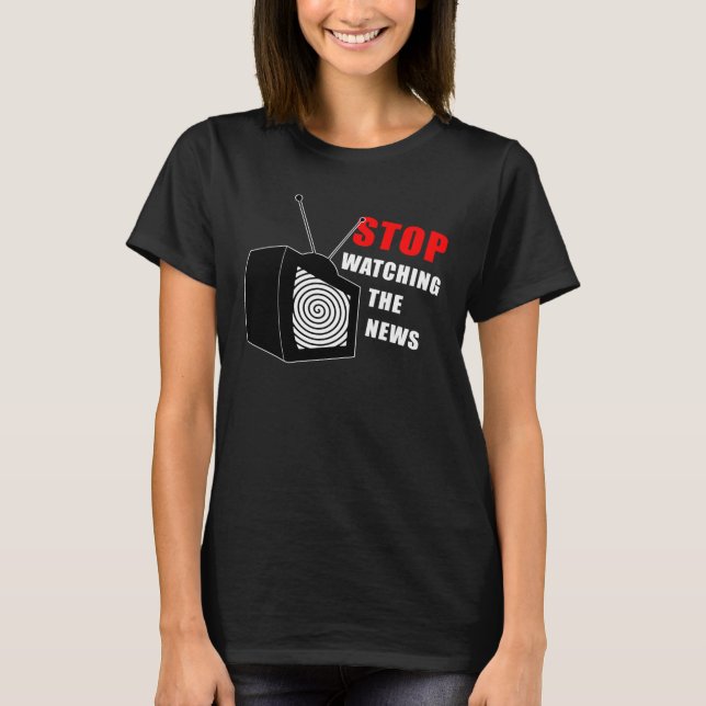 T-shirt Arrêtez de regarder les fausses nouvelles, lavage  (Devant)
