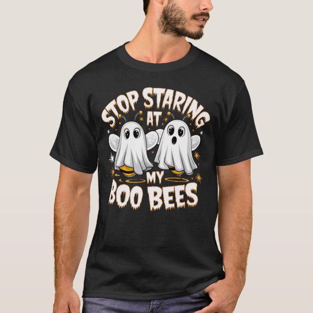 T-shirt Arrêtez De Regarder Mes Abeilles Boo (Devant)