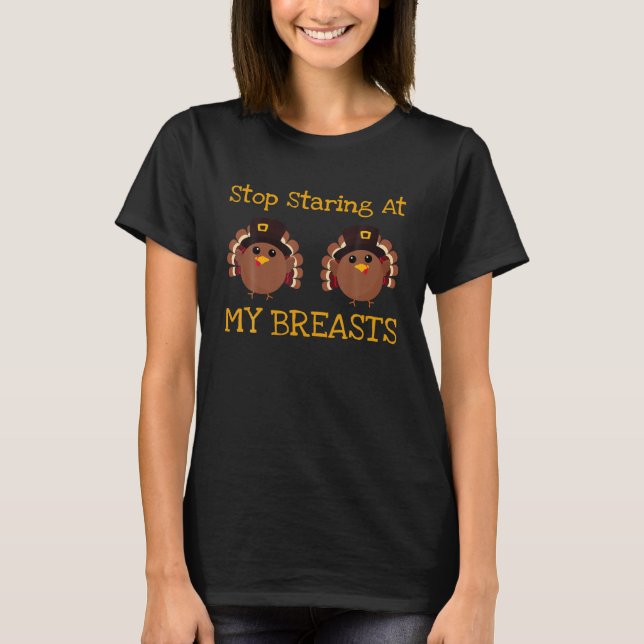 T-shirt Arrêtez de regarder mes seins de Turquie amusants  (Devant)