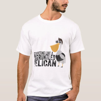T-shirt Arrêtez de vous comporter comme un pélican méconte