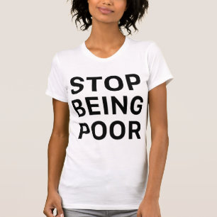 T-shirt Arrêtez d'être pauvre Chemise drôle Mème Référence