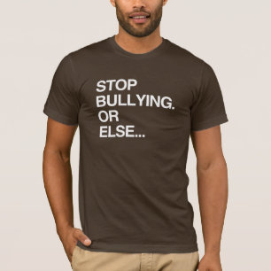 T-SHIRT ARRÊTEZ D'INTIMIDER OU SINON