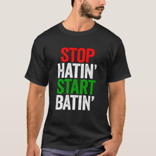 T-shirt Arrêtez Hatin' Commencer Batin' Masturbation Posit