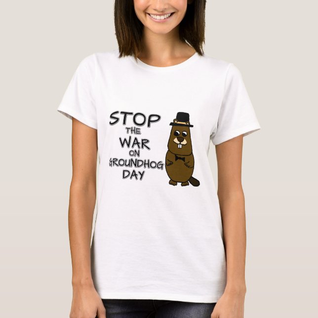 T-shirt Arrêtez la guerre le jour de la marmotte (Devant)