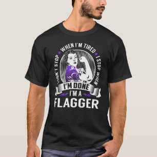 T-shirt Arrêtez le Flagger lorsque j'en ai terminé