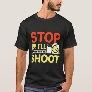 T-shirt Arrêtez Ou Je Tirerai Un Photographe Drôle