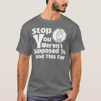 T-shirt Arrêtez que vous n’étiez pas supposé lire cette ve