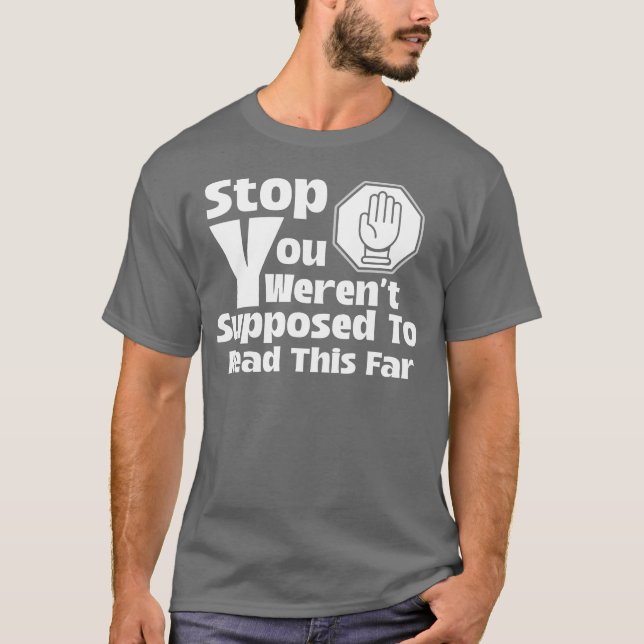 T-shirt Arrêtez que vous n’étiez pas supposé lire cette ve (Devant)