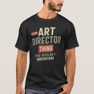 T-shirt Art Director Thing Vous ne comprendriez pas