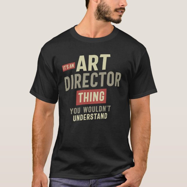 T-shirt Art Director Thing Vous ne comprendriez pas (Devant)