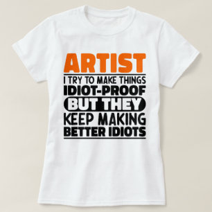 T-shirt Artiste J'Essaie De Faire Les Choses Idiot Drôle D