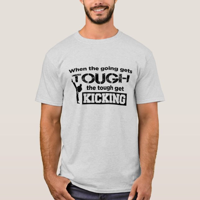 T-shirt Arts martiaux : Quand aller obtient dur (Devant)